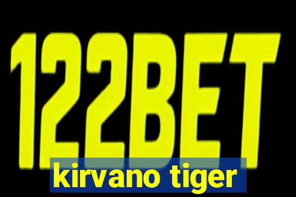 kirvano tiger